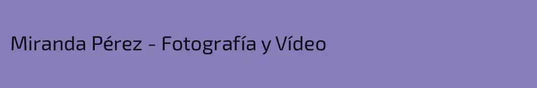 Miranda Pérez - Fotografía y Vídeo